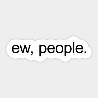 Ew, people. Sticker